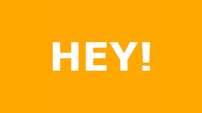 Hey!