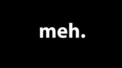 Meh