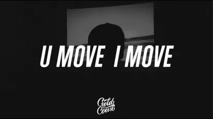 When I move, I:
