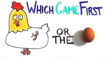Which came first? The chicken or the egg?