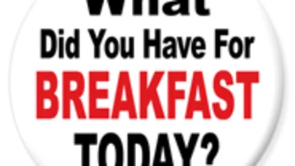 What did you have for breakfast?