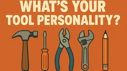 [Tools] What’s your tool personality?
