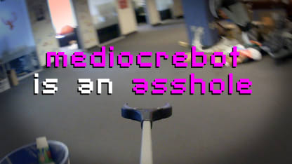 Mediocrebot is an Asshole SUPERCUT - all six parts