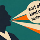 Be honest: how often do you hedge your own sentences with 'sort of,' 'kind of,' or 'technically'?
