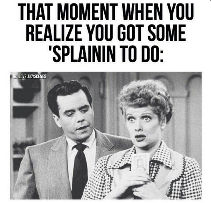 splaining to do
