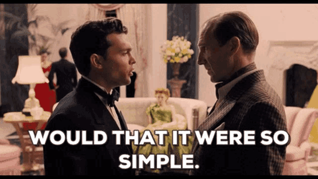 Would that it were so simple.