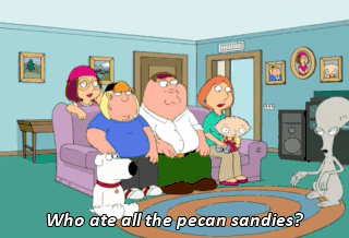 "Who ate all the Pecan Sandies?" - Roger